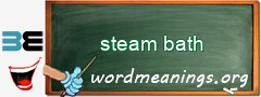 WordMeaning blackboard for steam bath
